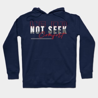 We do not seek comfort Hoodie